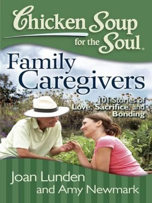 CHICKEN SOUP FOR THE FAMILY CAREGIVERS' SOUL BY JOAN LUNDEN